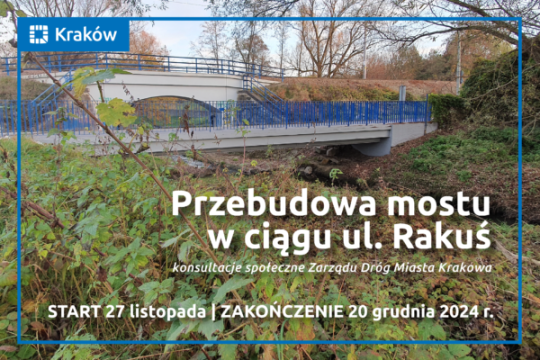 Zdjęcie przedstawiające most w ciągu ul. Rakuś widziany od strony rzeki Serafy i napis: Przebudowa mostu w ciągu ul. Rakuś konsultacje społeczne Zarządu Dróg Miasta Krakowa