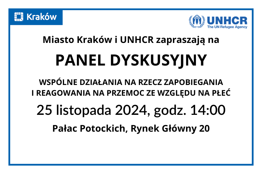 Miasto Kraków i UNHCR zapraszają na Panel dyskusyjny Wspólne działania na rzecz zapobiegania i reagowania na przemoc ze względu na płeć. 25 listopada 2024, godz. 14:00, Pałac Potockich, Rynek Główny 