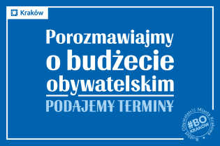 Niebieska plansza z białą ramką, na niej biały napis: Porozmawiajmy o Budżecie Obywatelskim podajemy terminy. w prawym dolnym rogu okrągła pieczątka z napisem Budżecie Obywatelski Miasta Krakowa