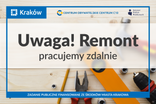 Grafika informuje o rozpoczętym remoncie w Centrum Obywatelskim C10 i o pracy w systemie zdalnym, w tle znajdują się narzędzia 