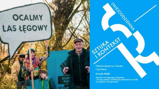 „(Nie)codzienna. Sztuka i kontekst” – „Apel dla lasu łęgowego”