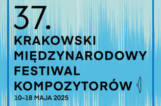 37. Krakowski Międzynarodowy Festiwal Kompozytorów 