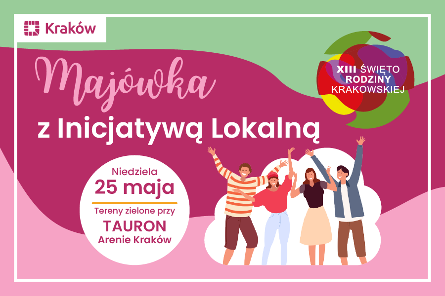 Grafika przedstawia zaproszenie do wzięcia udziału w Majówce z Inicjatywą Lokalną przy Święcie Rodziny Krakowskiej