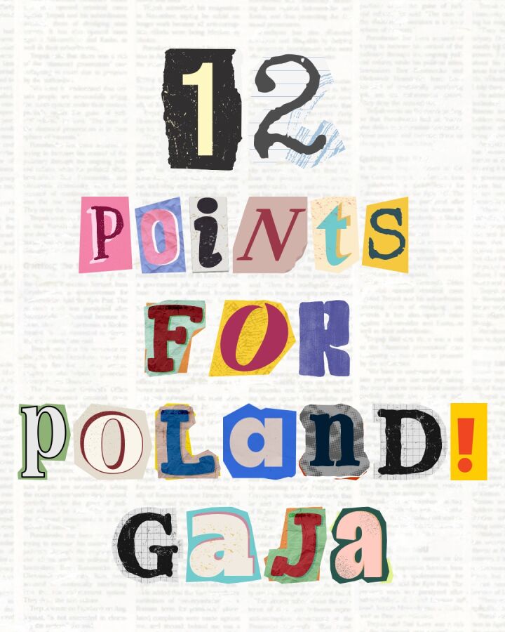 Grafika z napisem w stylu kolażu z liter wyciętych z gazet. Treść: „12 points for Poland! Gaja”. Tło przypomina zadrukowaną gazetę, litery są kolorowe i zróżnicowane, przypominające styl znany z konkursu Eurowizji.