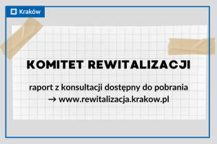 Komitet rewitalizacji - raport z konsultacji dostępny do pobrania. Fot. Rewitalizacja w Krakowie