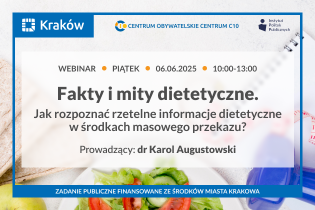 „Fakty i mity dietetyczne. Jak rozpoznać rzetelne informacje dietetyczne w środkach masowego przekazu? - bezpłatne webinarium