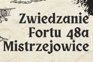Zwiedzanie fortu 48a Mistrzejowice