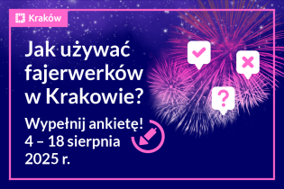 Grafika przedstawiająca wybuchające podczas pokazu fajerwerki, a na ich tle napis: "Jak używać fajerwerków w Krakowie? Wypełnij ankietę 4 - 18 sierpnia 2025 r." i piktogramy pól ankietowych.