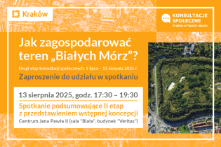 Grafika przedstawiająca napis: "Jak zagospodarować teren Białych Mórz? Zaproszenie do udziału w spotkaniu", na tle fragmentu planu Krakowa, ma którym widać zdjęcie obszaru Białych Mórz