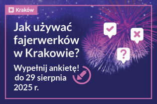 Grafika przedstawiająca wybuchające podczas pokazu fajerwerki, a na ich tle napis: "Jak używać fajerwerków w Krakowie? Wypełnij ankietę! do sierpnia 2025 r." i piktogramy pól ankietowych.