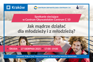Jak mądrze działać dla młodzieży i z młodzieżą? - spotkanie sieciujące w Centrum Obywatelskim Centrum C 10