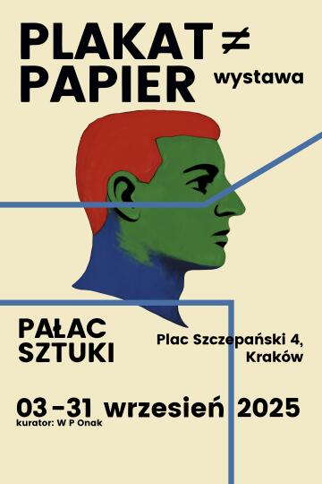 „Plakat to nie papier!” – nowa wystawa w Pałacu Sztuki