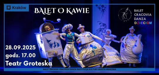 „Balet o kawie”. Spektakl taneczny dla dzieci Baletu Cracovia Danza