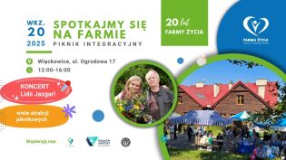 Fundacja Wspólnota Nadziei serdecznie zaprasza, na obchody 20 rocznicy założenia Farmy Życia.