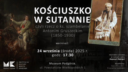 „Kościuszko w sutannie” – nowa wystawa czasowa w Muzeum Podgórza