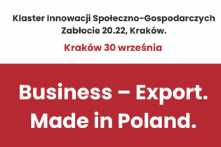 „Business – Export. Made in Poland” – konferencja biznesowa baner konferencji biznesowej organizowanej przez Miasto Kraków i Polską Agencję Inwestycji i Handlu. na biało-czerwonym tle nazwa wydarzenia "Business – Export. Made in Poland" miejsce i data.