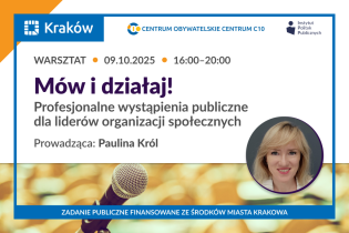 "Mów i działaj! Profesjonalne wystąpienia publiczne dla liderów organizacji społecznych"- szkolenie praktyczne.