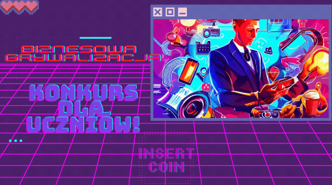 Konkurs „Biznesowa grywalizacja” – zgłoś się już dziś!