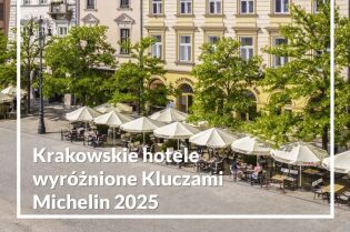 Krakowskie hotele wyróżnione Kluczami Michelin 2025