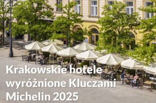 Krakowskie hotele wyróżnione Kluczami Michelin 2025