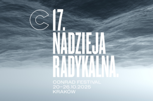 „Nadzieja radykalna”, czyli 17. Festiwal Conrada wkrótce w Krakowie Festiwal Conrada 2025