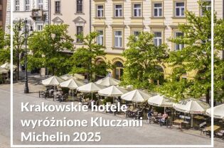 Krakowskie hotele wyróżnione Kluczami Michelin 2025