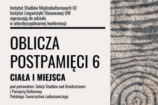 „Oblicza postpamięci 6 – ciała i miejsca” – zaproszenie na konferencję naukową Oblicza postpamięci 6
