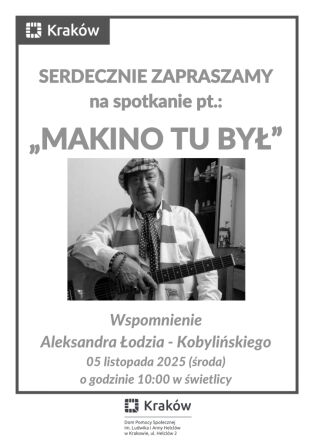 „Makino tu był” – wspomnienie Aleksandra Łodzia-Kobylińskiego.