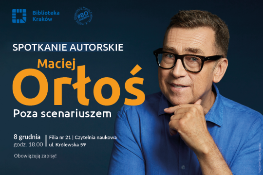 Poza scenariuszem – spotkanie z Maciejem Orłosiem w Bibliotece Kraków