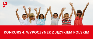 Otwarty konkurs ofert pn. „Wypoczynek z językiem polskim”.