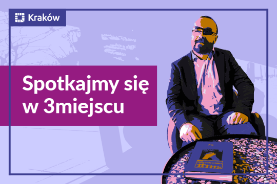 Spotkajmy się w 3miejscu, po prawej stronie zdjęcie Pełnomocnika do spraw współpracy z organizacjami pozarządowymi 