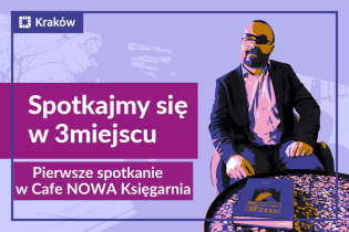 foto relacja ze spotkania  pod nazwą Spotkajmy się w 3. miejscu – pierwsze spotkanie w Cafe NOWA Księgarnia