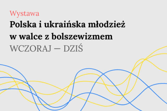 Polska i ukraińska młodzież w walce z bolszewizmem. Wczoraj – dziś