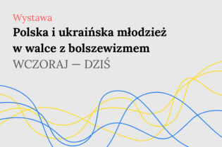 Polska i ukraińska młodzież w walce z bolszewizmem. Wczoraj – dziś
