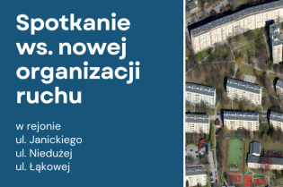 Spotkanie w sprawie nowej organizacji ruchu w rejonie ul. Janickiego, ul. Niedużej i ul. Łąkowej 