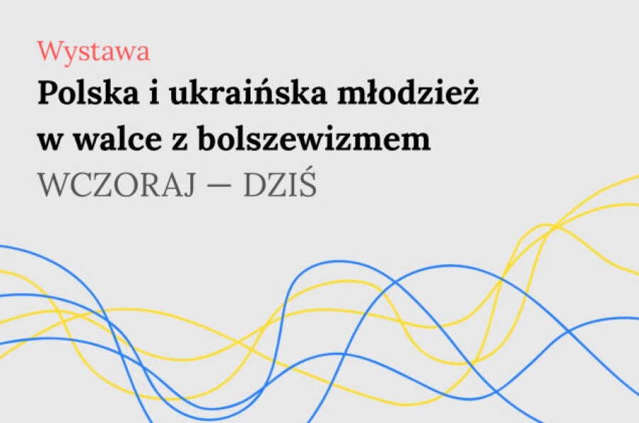 „Polska i ukraińska młodzież w walce z bolszewizmem. Wczoraj – dziś”