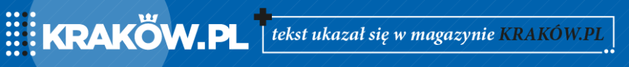 Tekst ukazał się w magazynie KRAKÓW.PL