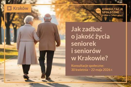 Jak zadbać o jakość życia seniorek i seniorów w Krakowie? - konsultacje społeczne trwają od 30 kwietnia do 22 maja 2026 roku