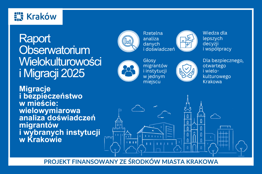 Raport OWiM: Migracje i bezpieczeństwo w mieście: wielowymiarowa analiza doświadczeń migrantów i wybranych instytucji w Krakowie (2026)