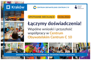 Wspólne wnioski i przyszłość współpracy w Centrum Obywatelskim Centrum C 10” 
