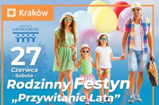 Rodzinny festyn "Przywitanie Lata" w Krakowie, atrakcje artystyczne i sportowe, 27 czerwca.