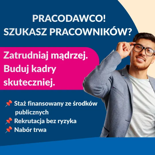 Zyskaj wykwalifikowanego pracownika – dołącz do programu staży