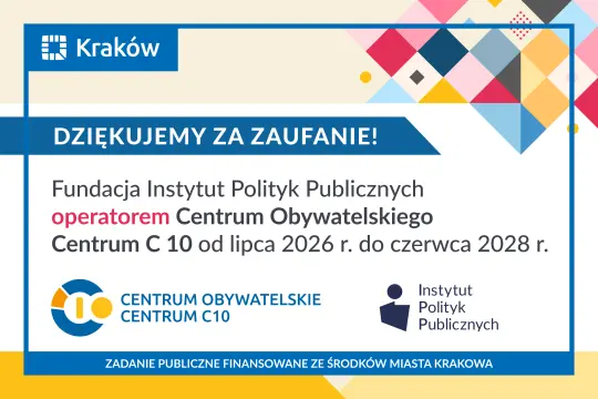 Kolorowy baner z napisem" Dziękujemy za zaufanie! Fundacja Instytut Polityk Publicznych operatorem Centrum Obywatelskiego Centrum C 10 od lipca 2026 r. do czerwca 2028 r.".
