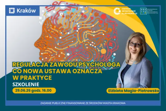 Regulacja zawodu psychologa, szkolenie 29.06.26, godz. 16.00, Elżbieta Magia-Piotrowska.