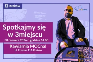 Spotkajmy się w 3. miejscu. Tym razem w kawiarni MOCna!
