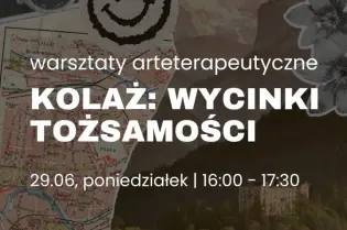 Baner warsztatów arteterapeutycznych "Kolaż: wycinki tożsamości". W tle wycinki zdjęć.