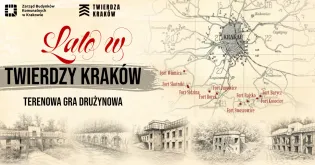 Lato w Twierdzy Kraków, mapa z fortami i informacjami o grze drużynowej.