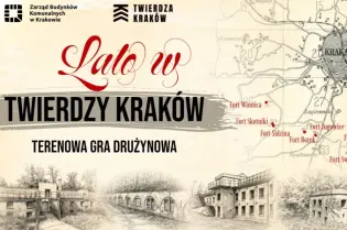 Lato w Twierdzy Kraków, terenowa gra drużynowa, mapa fortów i wydarzeń.