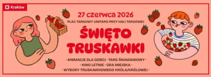 Święto Truskawki w Krakowie, 27 czerwca 2026, animacje, targi, kino letnie, wybory króla/królowej.