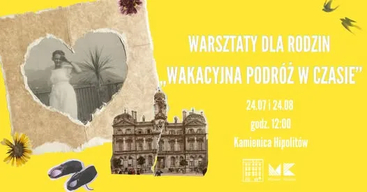 Warsztaty dla rodzin "Wakacyjna podróż w czasie" w Kamienicy Hipolitów.